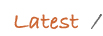 latest